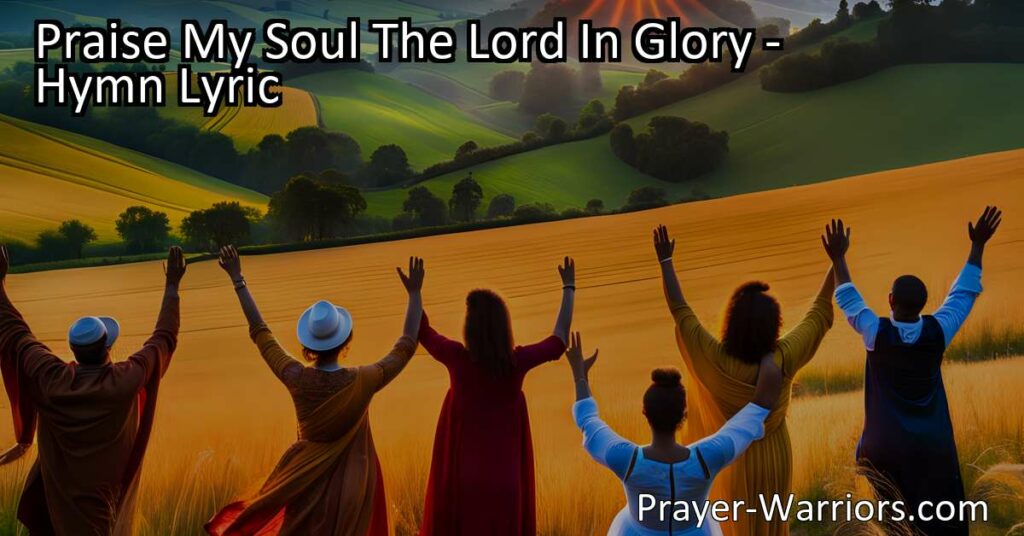 Praise My Soul The Lord In Glory: Discover God's Boundless Grace in His Word. Embrace Christ's forgiveness and rejoice in His love as we await His eternal bliss.