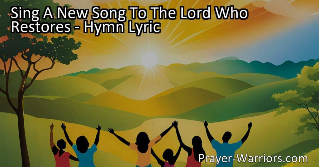 Discover the power of singing a new song to the Lord who restores. Find solace in His ability to bring renewal and healing to your life. Lift your voice in praise and connect with His love and grace. Be a steward of the earth and bring restoration to all corners of the world. Sing a new song to the Lord who restores and let His love guide you through every challenge.