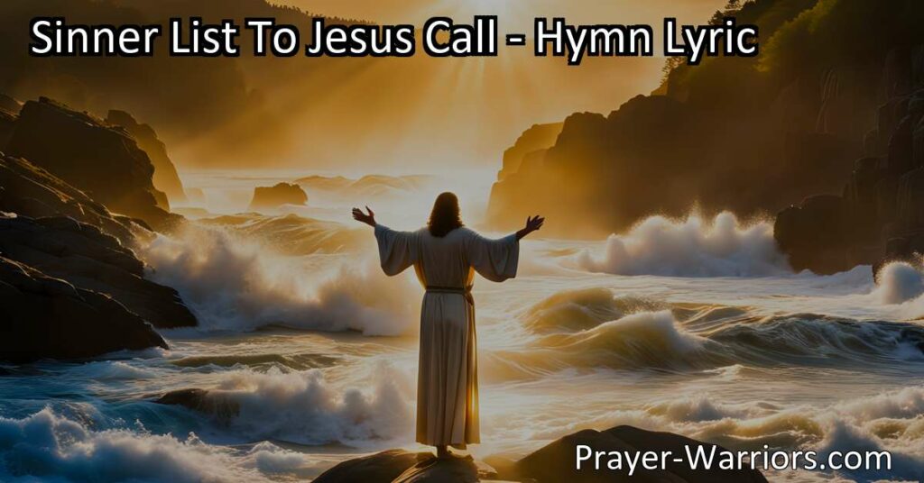 Looking for hope and healing? Listen to Jesus' call in the hymn "Sinner List To Jesus Call." Find forgiveness