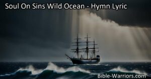 Find solace and salvation amidst sin's wild ocean. Discover the urgency to steer for home and embrace the loving voice of Jesus