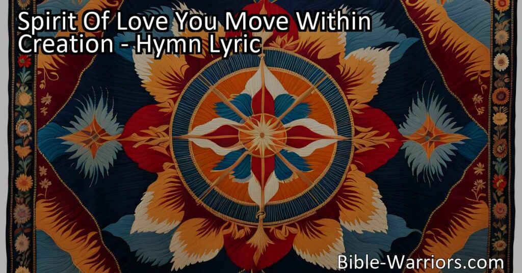 Unlock the power of love's unity with "Spirit of Love You Move Within Creation." Reflect on the interconnectedness of humanity and mend the frayed fabric of our world. Embrace a compassionate and united future.