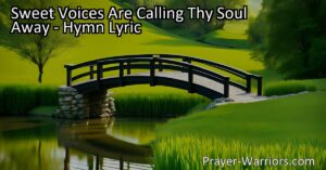 Answer the sweet voices calling your soul away and find peace and forgiveness in the midst of life's struggles. Embrace a life that is sweet and whole