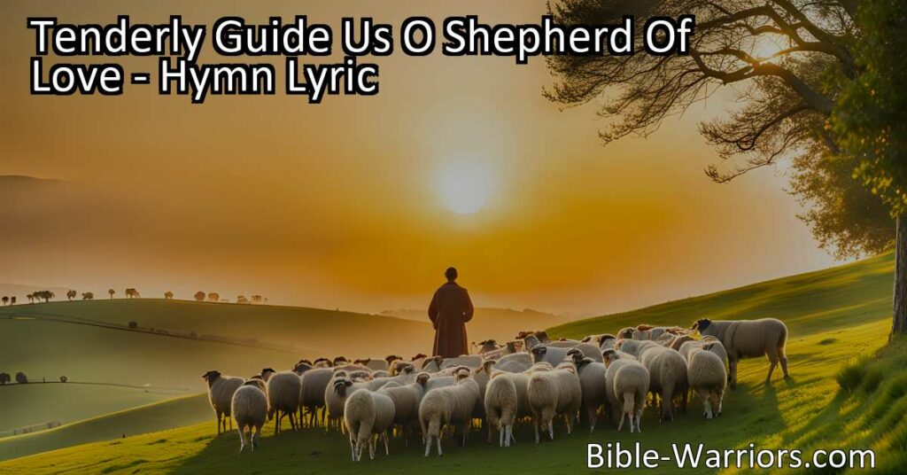 Discover the meaning behind "Tenderly Guide Us O Shepherd of Love" hymn. Find solace in the unwavering guidance and care of our divine shepherd.