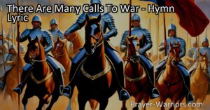 Engage in the spiritual warfare of life with the hymn "There Are Many Calls to War." Rise as the Church of God and trust in His strength and guidance for ultimate victory.