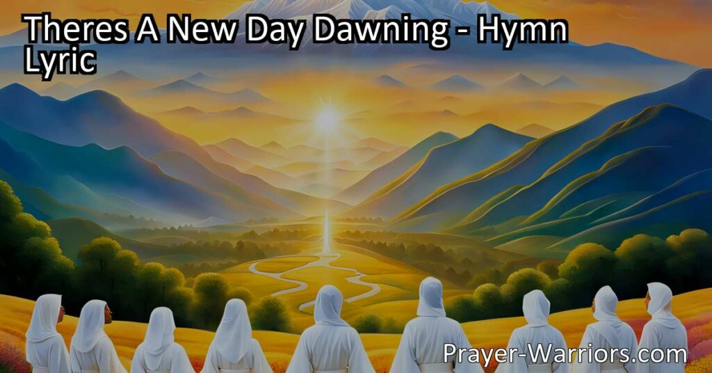 Discover the hope and unity found in "There's A New Day Dawning." This hymn envisions a future where nations come together to worship Christ the King