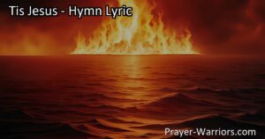Experience the power of the Name of Jesus in the hymn "Tis Jesus". Find hope