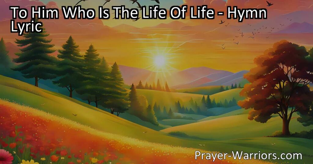 Discover the awe-inspiring power and presence of God in "To Him Who Is The Life of Life." Reflect on the beauty of creation and the nurturing care of our Creator. Experience a deeper connection with the Life of life.