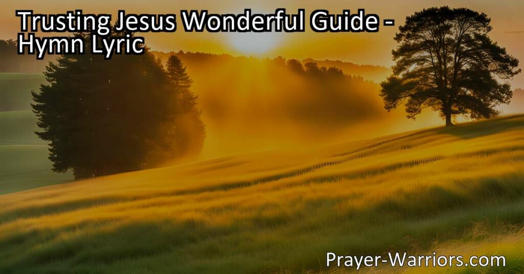 Looking for a wonderful guide? Trusting Jesus is the answer! Discover eternal joy and peace by getting God's sunshine into your heart. Trust Jesus as your guide today.