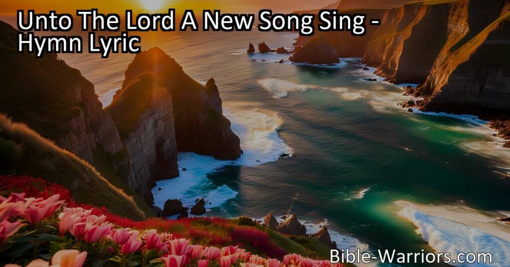 "Sing a new song unto the Lord