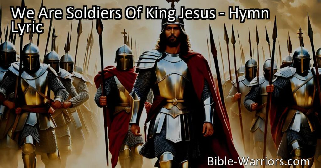 "We Are Soldiers Of King Jesus" - Embracing faith