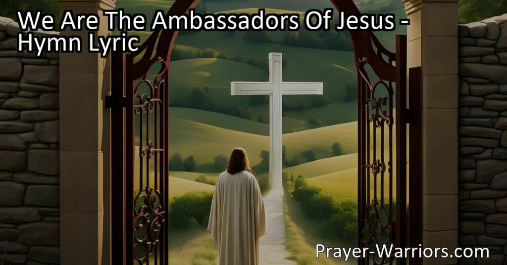 Discover the role of ambassadors of Jesus and the message they bring. Embrace your role in sharing the inclusive message of love