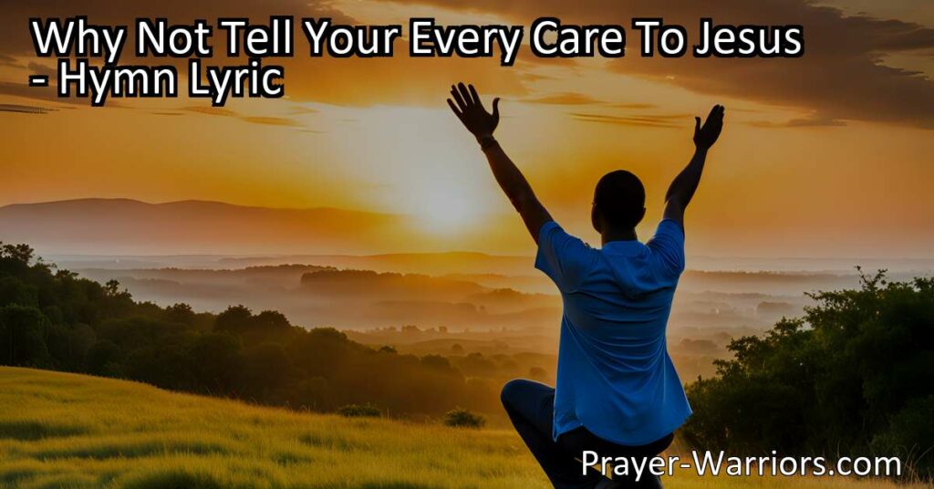 Find comfort and strength in Jesus. Share your every care and burden with Him. Discover the healing balm for your heart. Embrace His love and understand your trials. Why not tell your every care to Jesus?