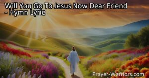 Answer the call of Jesus! Discover His boundless love and salvation. Explore the hymn "Will You Go To Jesus Now Dear Friend" and embrace a brighter future. Join the journey today.