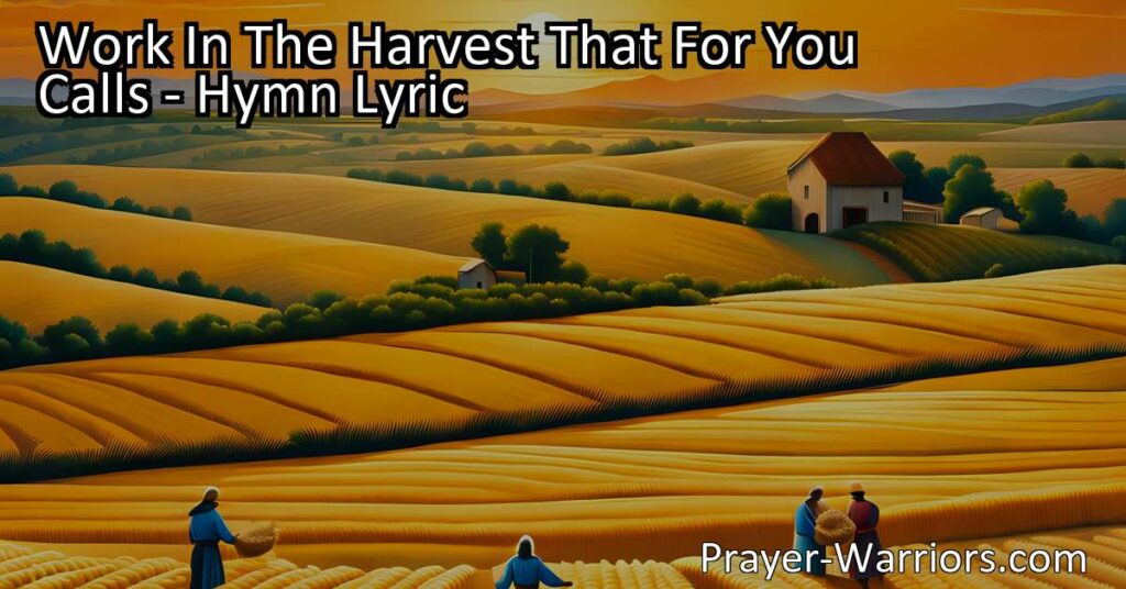 "Discover the divine calling to work in the harvest