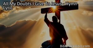 Find strength and faith in Jesus with the hymn "All My Doubts I Give To Jesus." Trust in His word and let go of doubts and fears. Lean on His guidance in times of uncertainty and find solace in His unchanging promise.