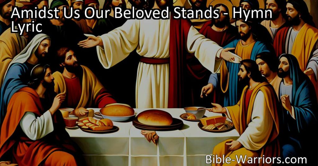 Amidst Us Our Beloved Stands: Experience the Presence and Love of Jesus - Find comfort and nourishment at His table. Let His love remove the scales from your eyes and see Him face to face. Recall moments of His presence and thirst for more. Embrace His enduring love and find solace in His active presence in your life. Seek Him