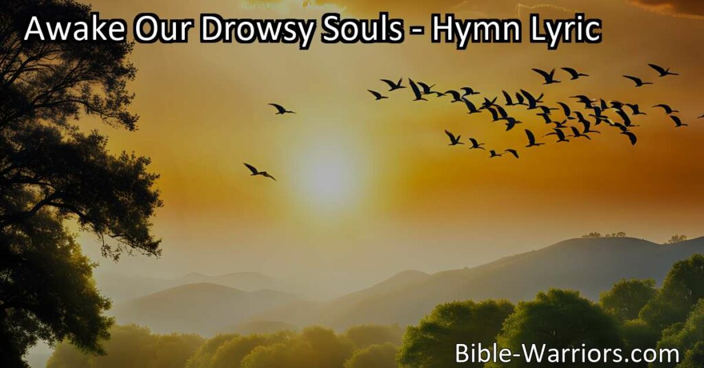 Awaken your soul and embrace the wonders of each day with the powerful hymn