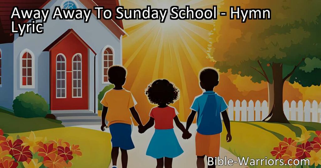 Join us on a joyful journey of love and learning in Sunday school as we explore the significance of the hymn "Away