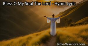 Join in the hymn of gratitude and reverence as we bless the Lord