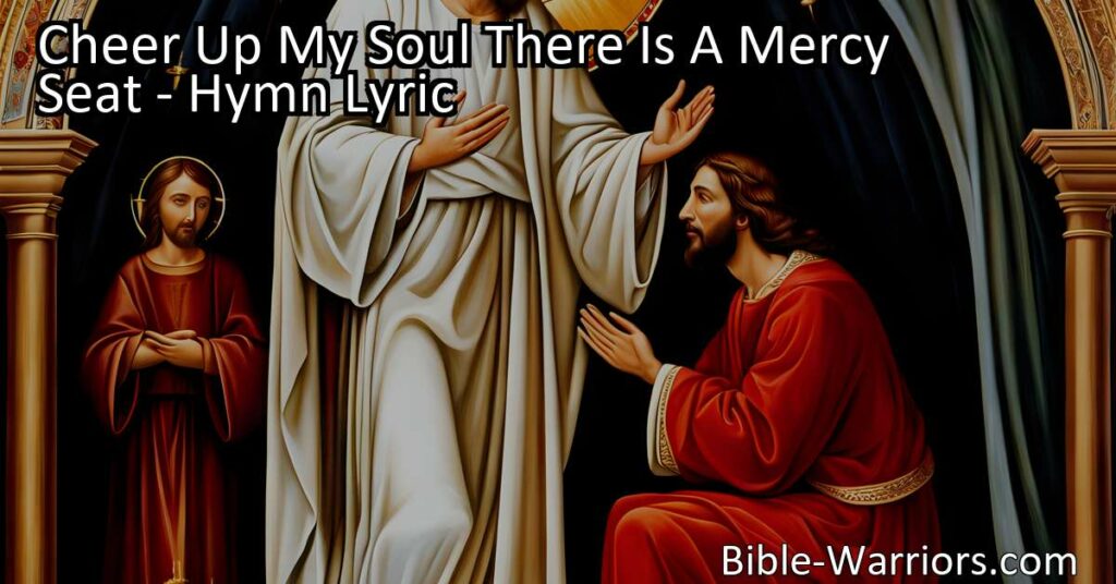 Discover comfort and hope at the mercy seat. Find solace in times of trouble and cast your burdened soul at Jesus' feet. Believe in His love and forgiveness.