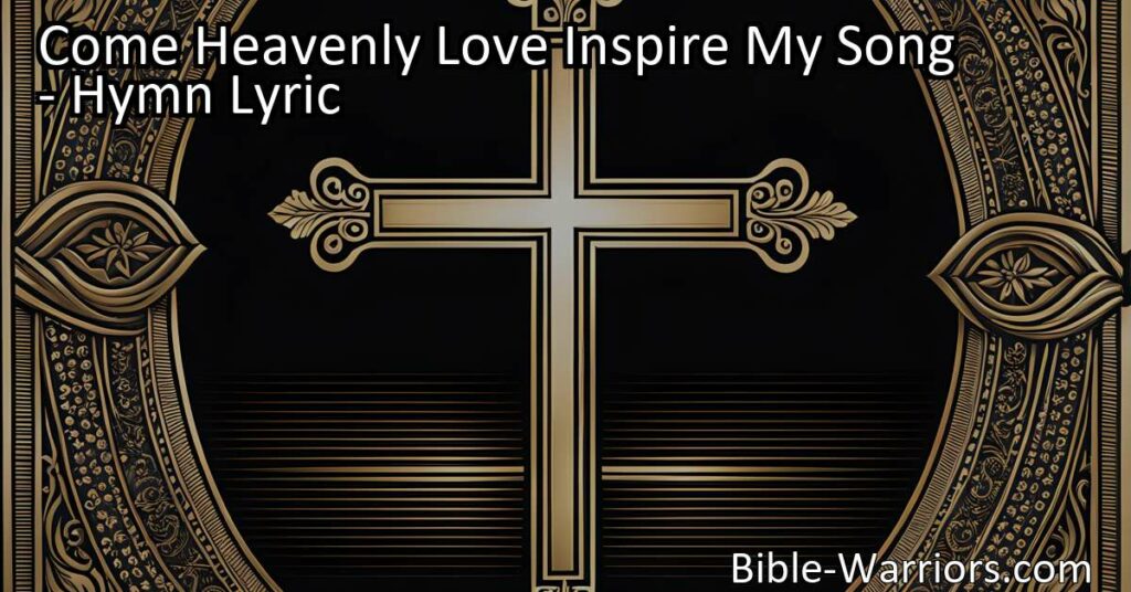 "Experience the Endless Charms of the Savior's Name | Come Heavenly Love Inspire My Song"