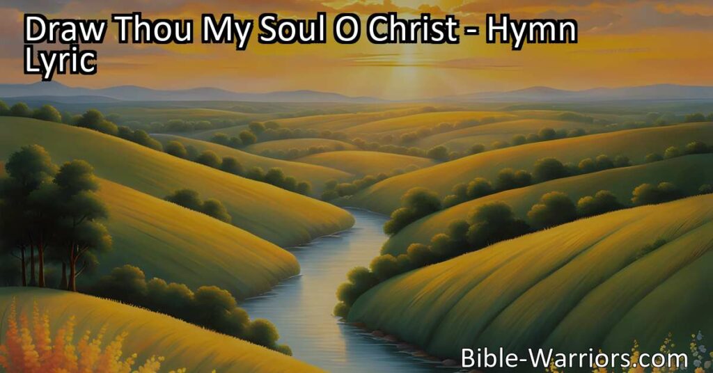 Discover the beautiful hymn "Draw Thou My Soul O Christ" that captures the longing for deeper purpose and meaning in life. Let Christ's love raise you up and lead you to fulfill God's holy will.