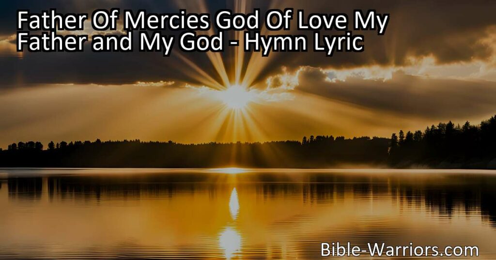 Discover the profound gratitude and comfort found in the arms of God with "Father of Mercies