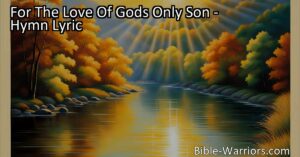 Experience the joy and gratitude of "For The Love Of Gods Only Son." This hymn of hope and gratitude celebrates the love and salvation offered by God's only Son