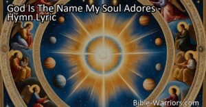 Discover the awe-inspiring hymn "God Is The Name My Soul Adores" celebrating the Infinite Unknown. Reflect on the profound nature of God and our spiritual connection. Join the chorus of souls adoring His name.