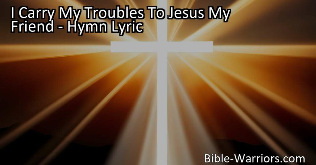 Find comfort and guidance in Jesus as you carry your troubles to him. Experience peace and assurance in his love and power. Embrace the support of your Friend