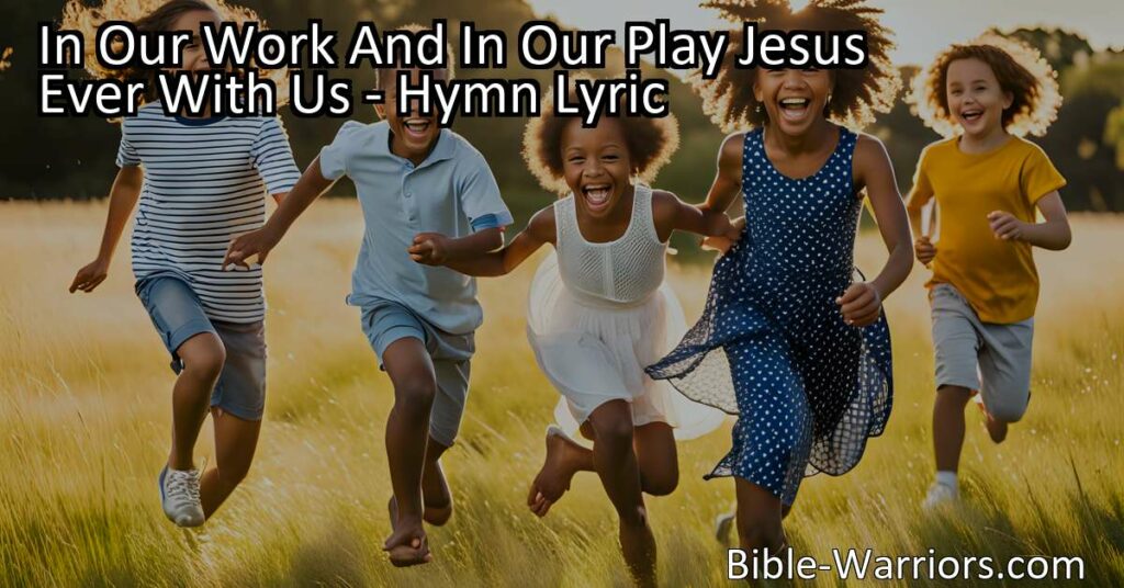 "Discover the comforting presence of Jesus in our work and play. Embrace faithfulness and joy as children of the King. Shine brightly with God's love in all you do." (155 characters)