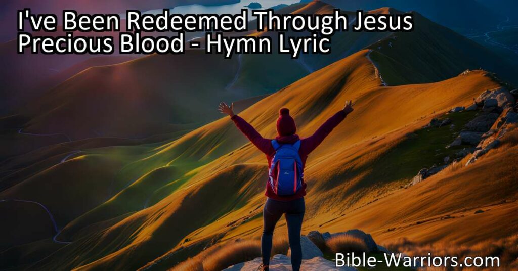 Celebrate the power of redemption through Jesus' precious blood. Explore the transformative grace and joy found in the hymn "I've Been Redeemed Through Jesus' Precious Blood."