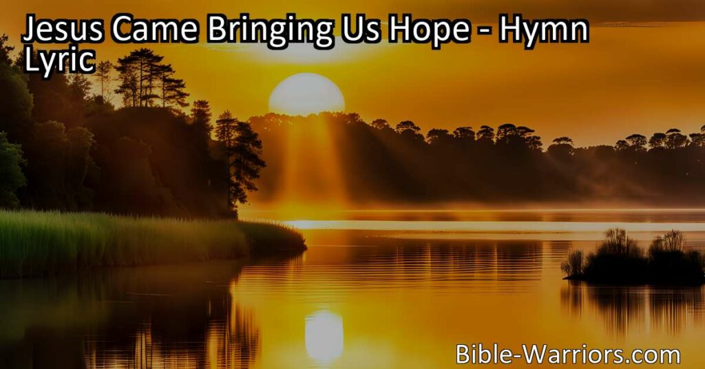 Discover everlasting hope and find strength in times of darkness. Jesus came bringing us hope