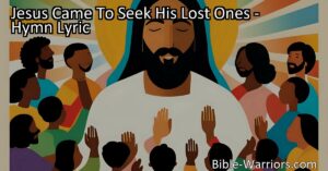 Discover the incredible love and forgiveness of Jesus in "Jesus Came To Seek His Lost Ones." This powerful hymn speaks to seventh-graders