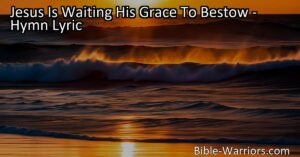 Discover the incredible power and love of Jesus in "Jesus Is Waiting His Grace To Bestow." Find hope
