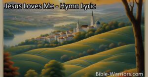 Experience the Unconditional Love and Protection of Jesus in the Hymn "Jesus Loves Me." Find reassurance