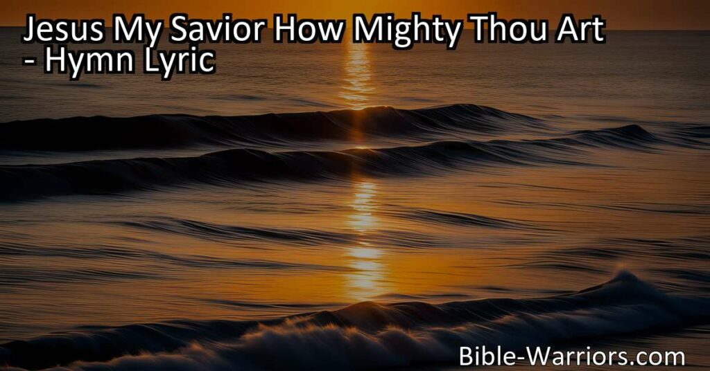 Discover the incredible power and love of Jesus in the hymn "Jesus My Savior How Mighty Thou Art." Experience forgiveness