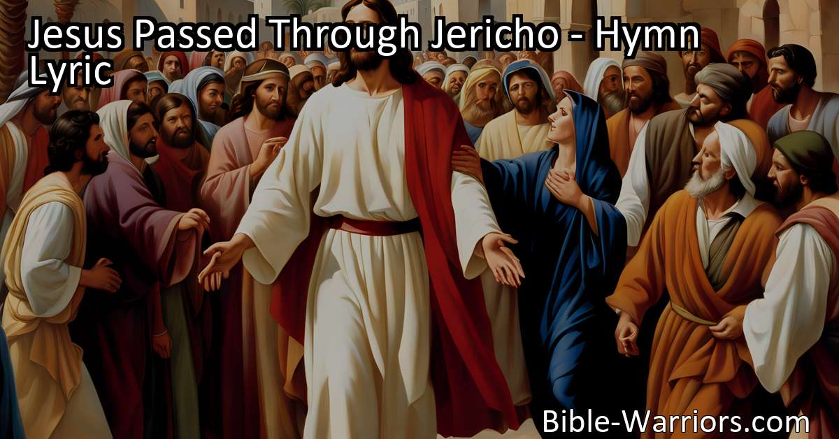 Jesus Passed Through Jericho - Hymn Lyric - Bible Warriors