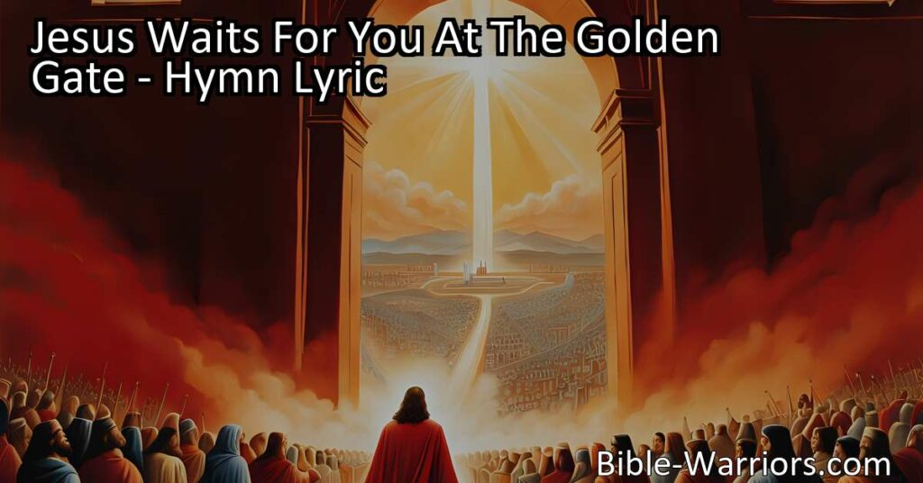 Experience the Promise of Hope and Redemption at the Golden Gate - Jesus is waiting to welcome you to His home in the New Jerusalem. Reflect on His love and grace through this beautiful hymn. Find hope and everlasting life with Jesus.