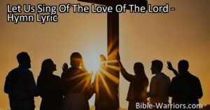 Experience the Love of the Lord: A Hymn Celebrating God's Unconditional Love. Sing of His Sacrifice in Giving Jesus to Die for Us. Discover the Power and Transformation of His Divine Love.