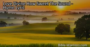 Experience the awe-inspiring power of love with "Love Divine How Sweet The Sound." Discover the endless depths of this divine love that surpasses all earthly pleasures.