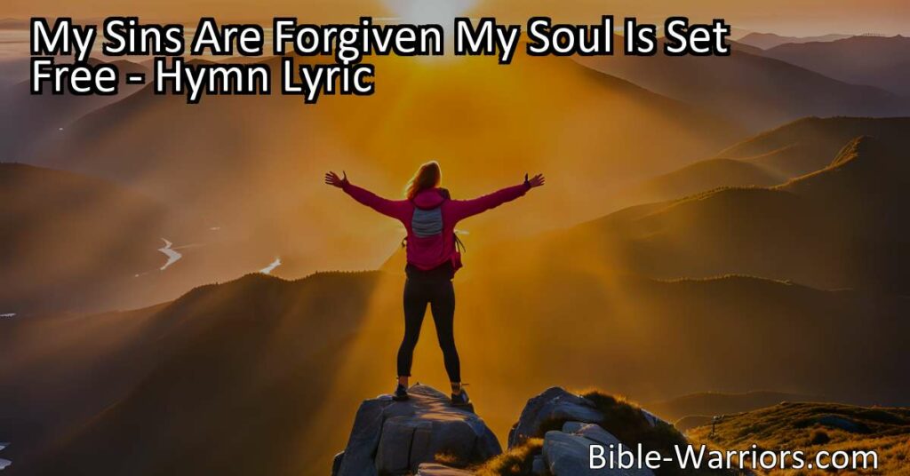 Discover the profound joy of forgiveness and redemption in the hymn "My Sins Are Forgiven