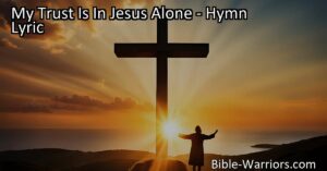 Discover the incredible mercy and love of Jesus in the hymn "My Trust Is In Jesus Alone." Place your complete trust in Him for forgiveness and salvation. Learn more about this powerful message of hope and devotion.