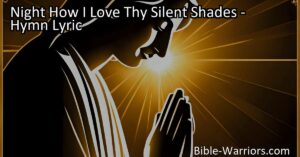 Discover the peace and tranquility of the night in "Night How I Love Thy Silent Shades." Find solace in the embrace of the Divine and cherish the stillness to awaken your soul.