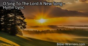 O Sing To The Lord A New Song: A Celebration of God's Greatness. Lift your voice in praise