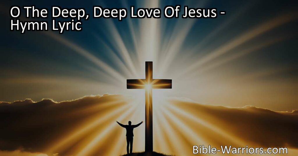 Discover the profound and limitless love of Jesus in "O The Deep