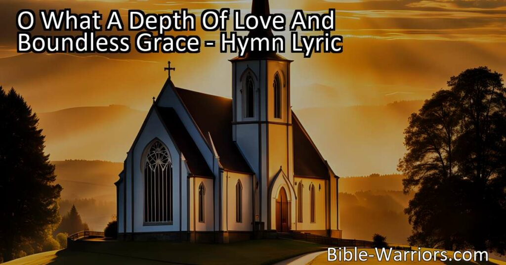 Discover the profound message of "O What A Depth Of Love And Boundless Grace." Experience the refreshing truth of Christ's sacrifice and become an heir of God through faith in Jesus' Name. Uncover the depth of God's love and boundless grace.