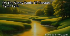 Experience Hope and Joy on the Sunny Banks of Canaan - A Message of Faith