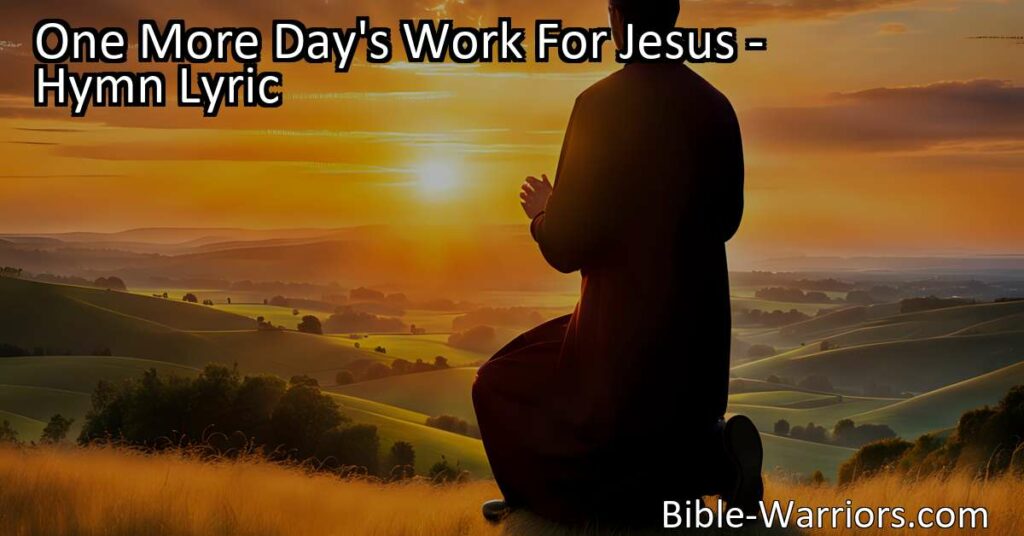 Experience the joy and purpose of serving Jesus. Draw closer to Him and share His love and light. Find solace in knowing that Heaven is nearer with each step taken in His service. Embrace the opportunity to work for Jesus and find eternal reward. "One More Day's Work For Jesus."