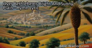 Experience the holy calm and beauty of Bethlehem's bright and sunny plain through this joyous hymn of celebration. Join in the chorus of praise and honor the Day-Spring from on high. A sacred and uplifting melody for all nations to cherish.